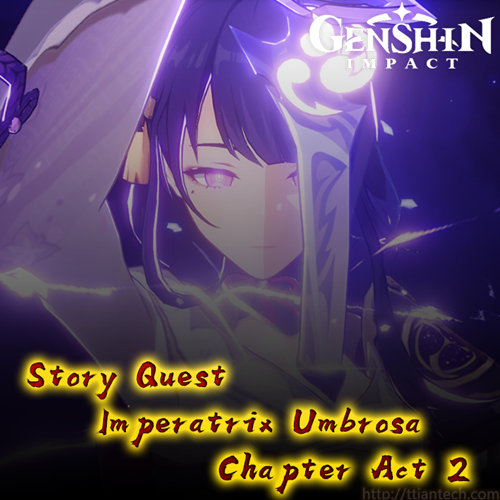 【Genshin】 Imperatrix Umbrosa Chapter Act 2