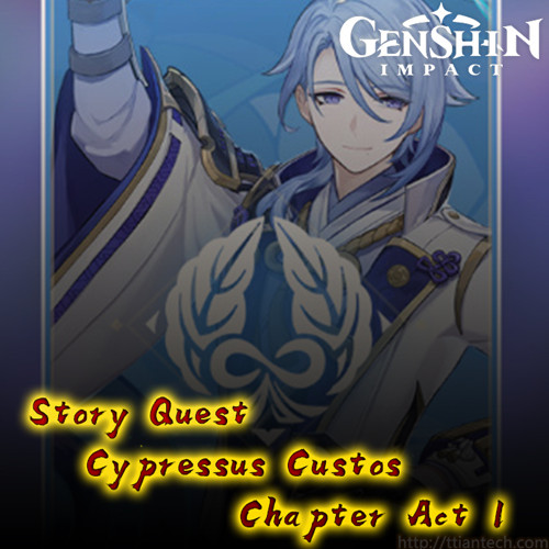 【Genshin】 Cypressus Custos Chapter Act 1