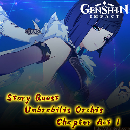 【Genshin】 Umbrabilis Orchis Chapter Act 1