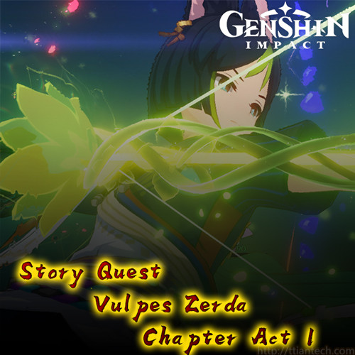 【Genshin】 Vulpes Zerda Chapter Act 1